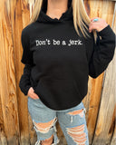 Don’t Be a Jerk Hoodie