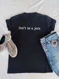 Don’t Be a Jerk Tee